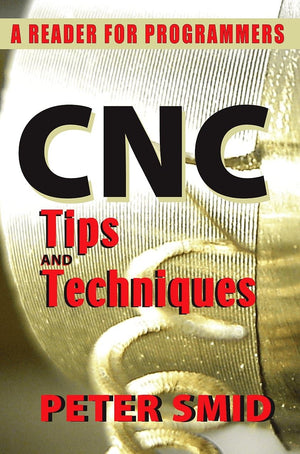 CNC Tips and Techniques: A Reader for Programmers (Volume 1),Used