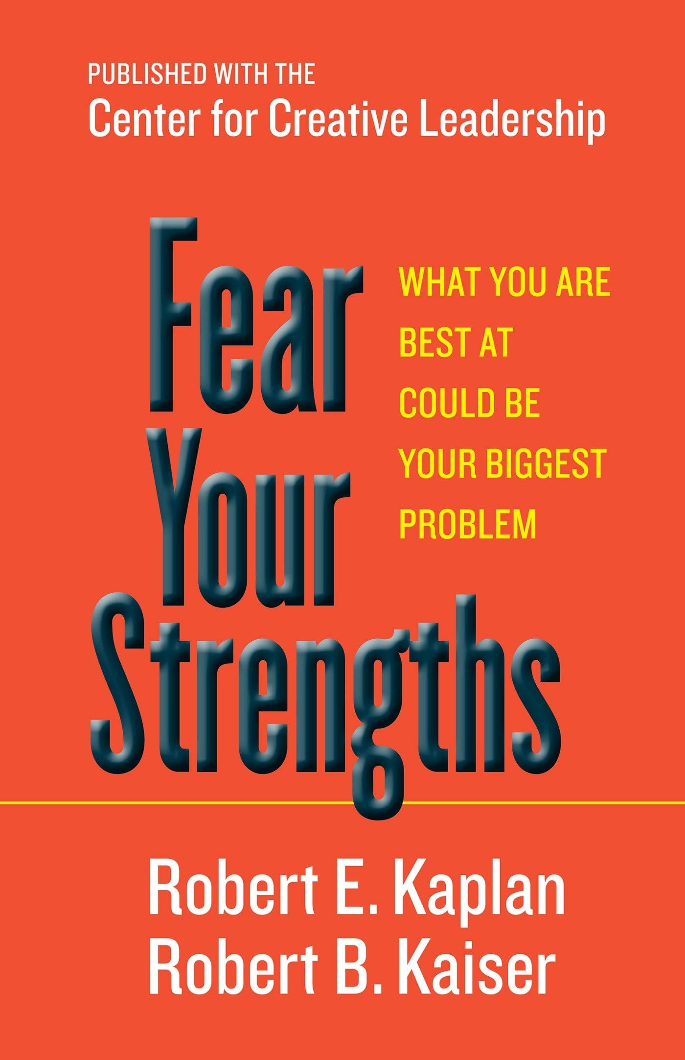 Fear Your Strengths: What You Are Best at Could Be Your Biggest Problem,Used