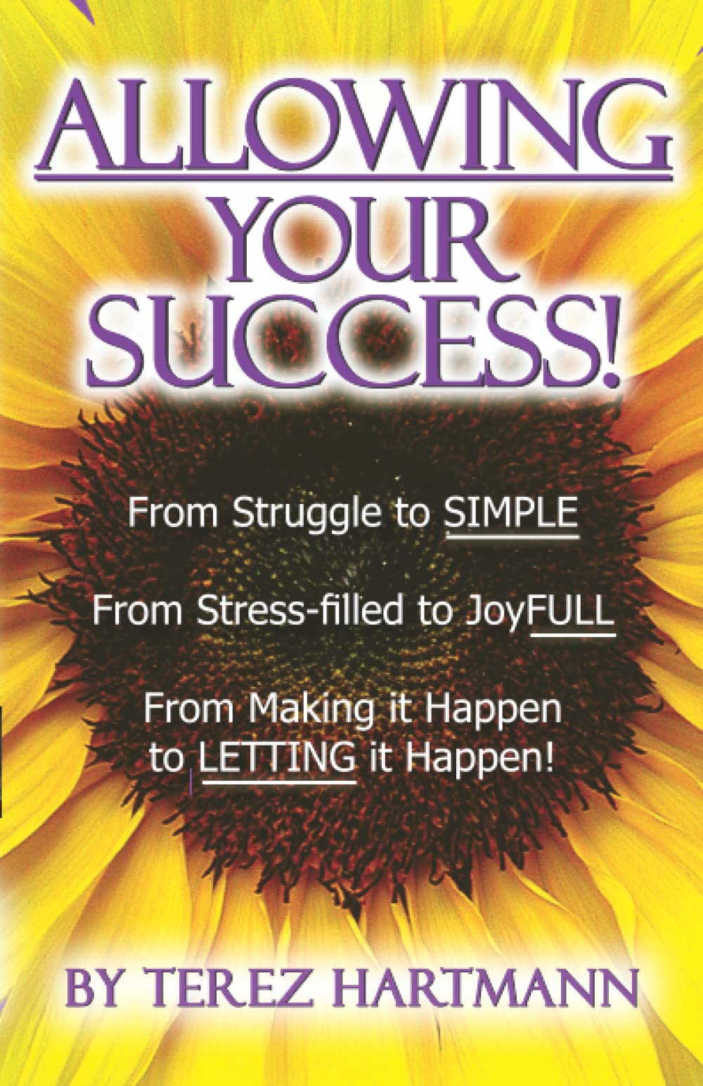 Allowing Your Success: From Struggle To Simple, From Stressfilled To Joyfull, From Making It Happen To Letting It Happen!,Used