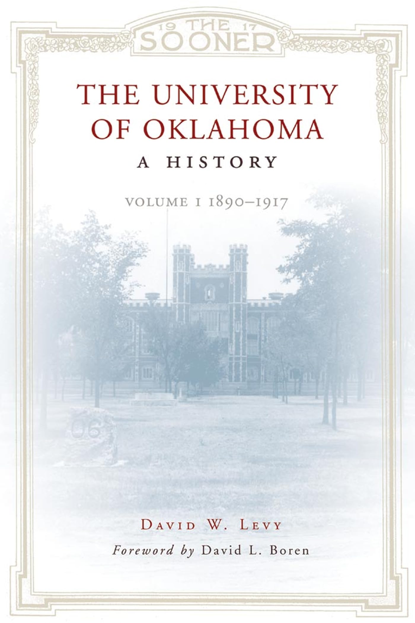 The University Of Oklahoma: A History: Volume I, 18901917,Used
