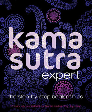 Kama Sutra Expert: The StepbyStep Book of Bliss