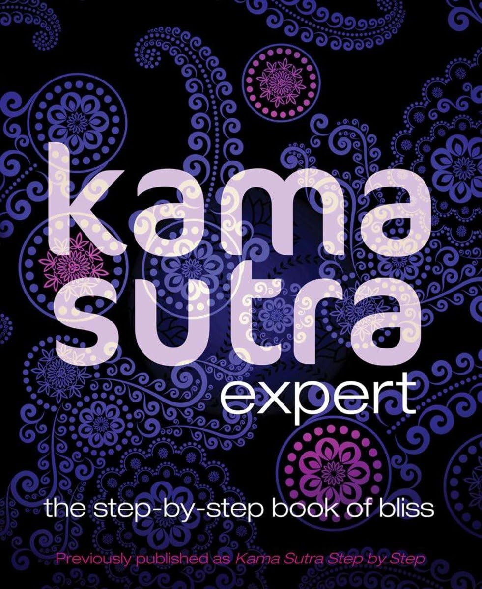 Kama Sutra Expert: The StepbyStep Book of Bliss