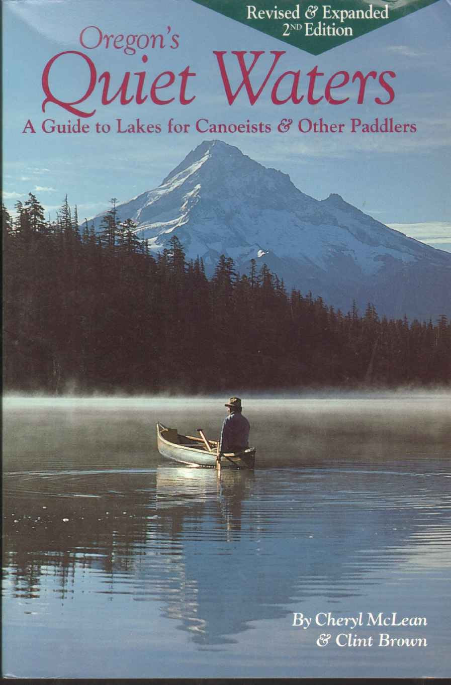Oregon's Quiet Waters: A Guide to Lakes for Canoeists & Other Paddlers.,New