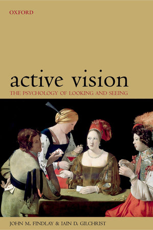 Active Vision: The Psychology of Looking and Seeing (Oxford Psychology Series),New