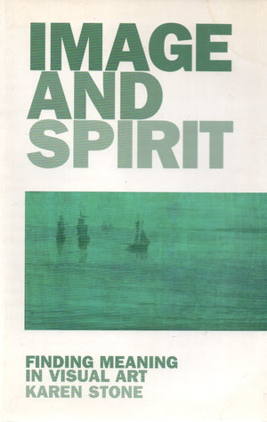 Image And Spirit: Finding Meaning In Visual Art,New