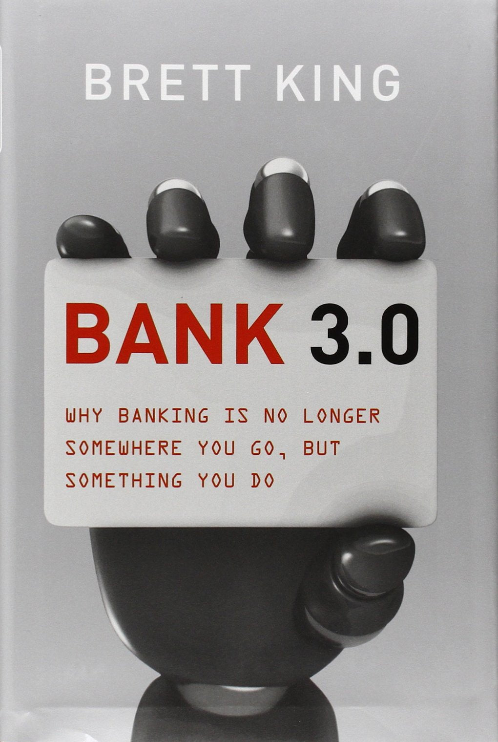 Bank 3.0: Why Banking Is No Longer Somewhere You Go But Something You Do,Used
