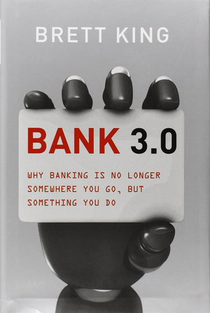 Bank 3.0: Why Banking Is No Longer Somewhere You Go But Something You Do,Used