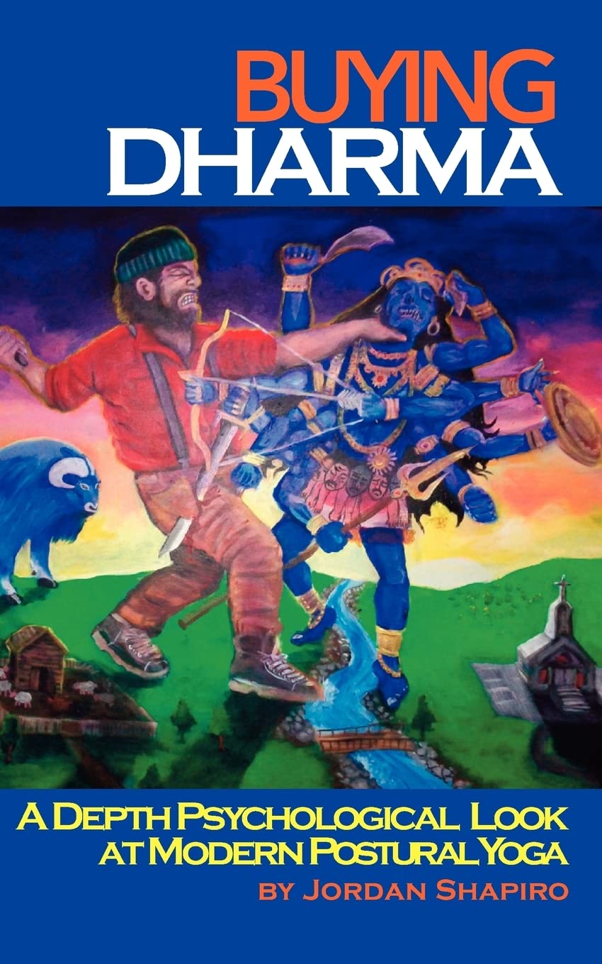 Buying Dharma: A Depth Psychological Look At Modern Postural Yoga,Used