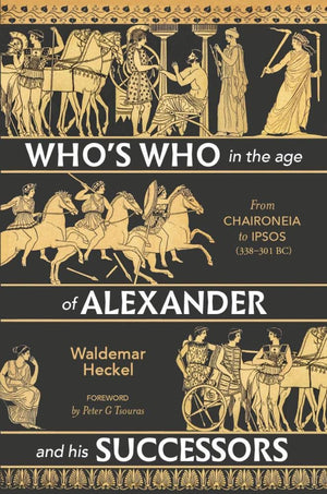 Who? Who in the Age of Alexander and his Successors: From Chaironeia to Ipsos (338301 BC),Used