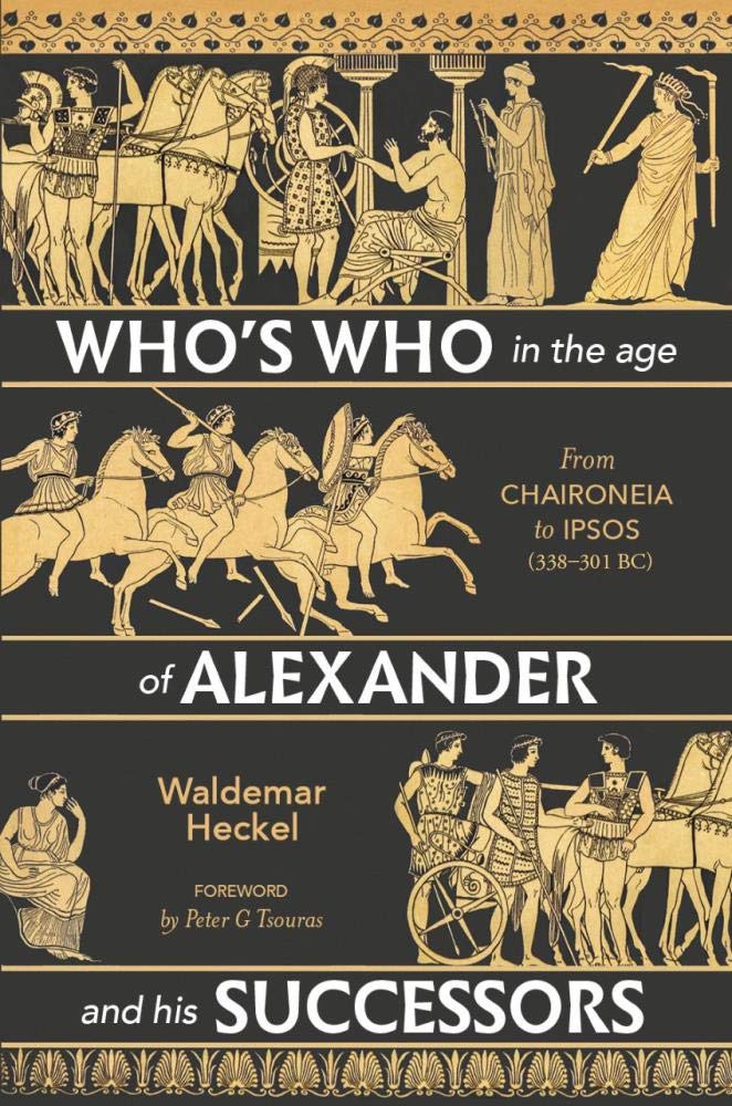 Who? Who in the Age of Alexander and his Successors: From Chaironeia to Ipsos (338301 BC),Used