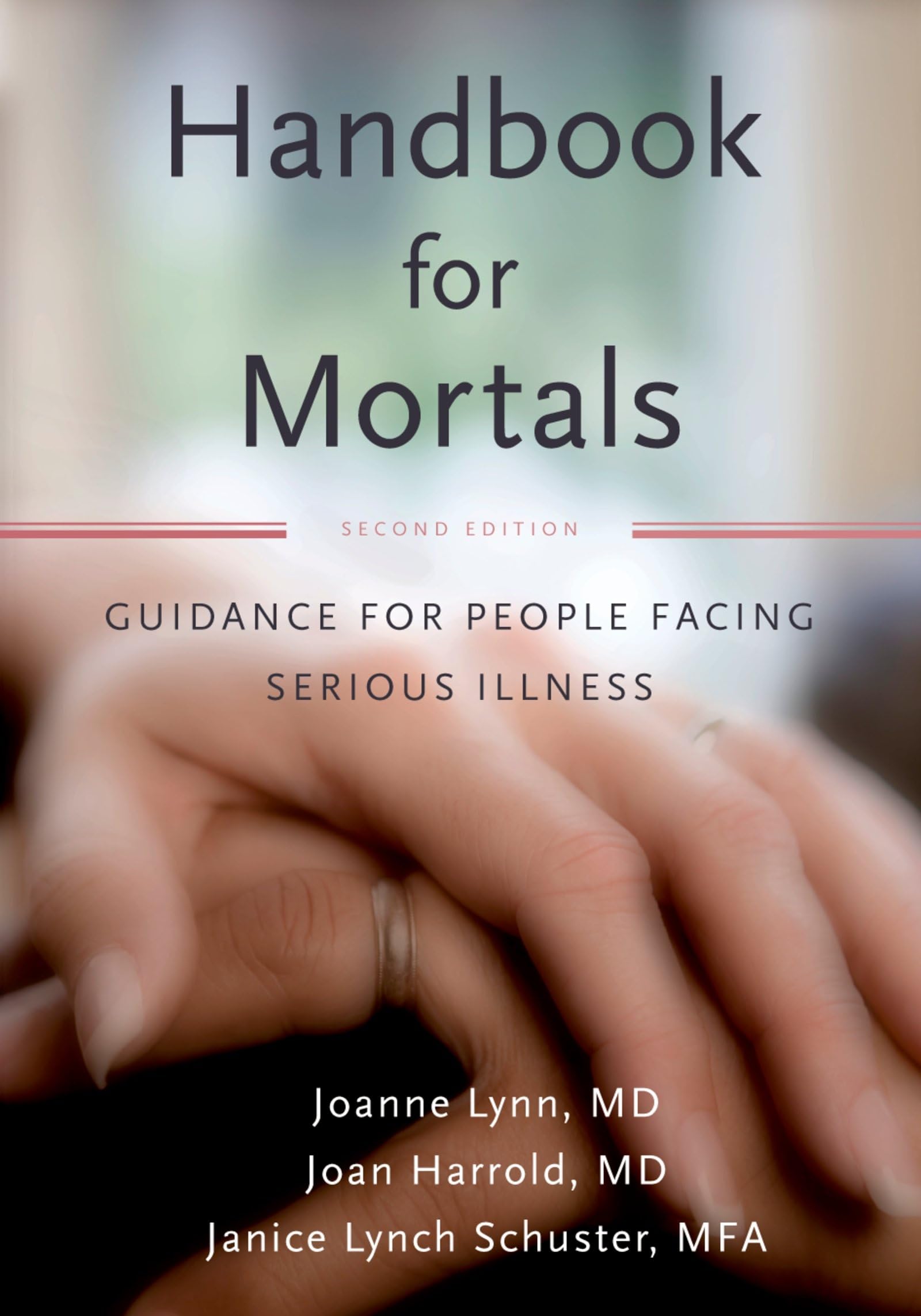 Handbook For Mortals: Guidance For People Facing Serious Illness,New
