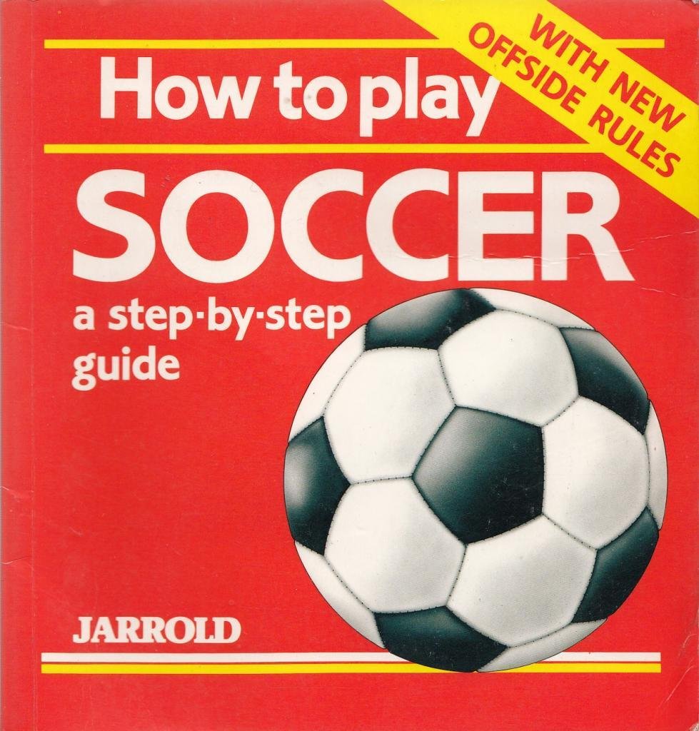 How to Play Soccer: A StepByStep Guide (Jarrold Sports),Used