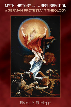 Myth, History, and the Resurrection in German Protestant Theology,Used