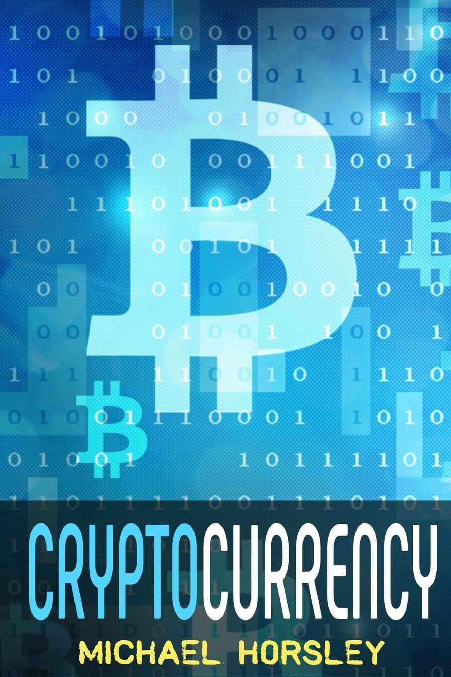 CRYPTOCURRENCY: The Complete Basics Guide For Beginners. Bitcoin, Ethereum, Litecoin and Altcoins, Trading and Investing, Mining,Used