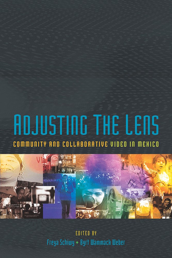 Adjusting the Lens: Community and Collaborative Video in Mexico (Pitt Illuminations),Used
