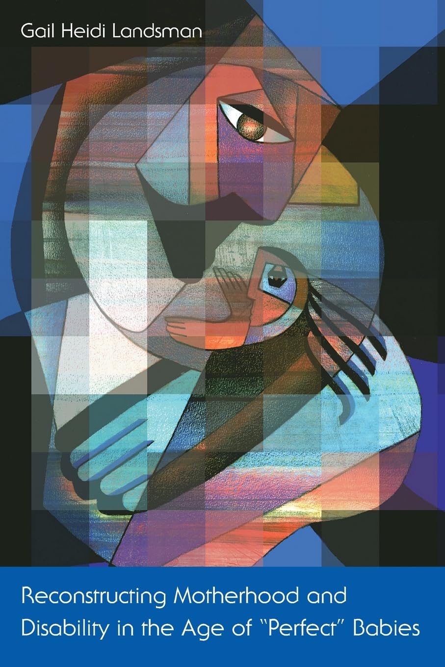 Reconstructing Motherhood and Disability in the Age of 'Perfect' Babies,Used
