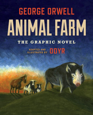 Animal Farm: The Graphic Novel: (Authorized Orwell Edition),New