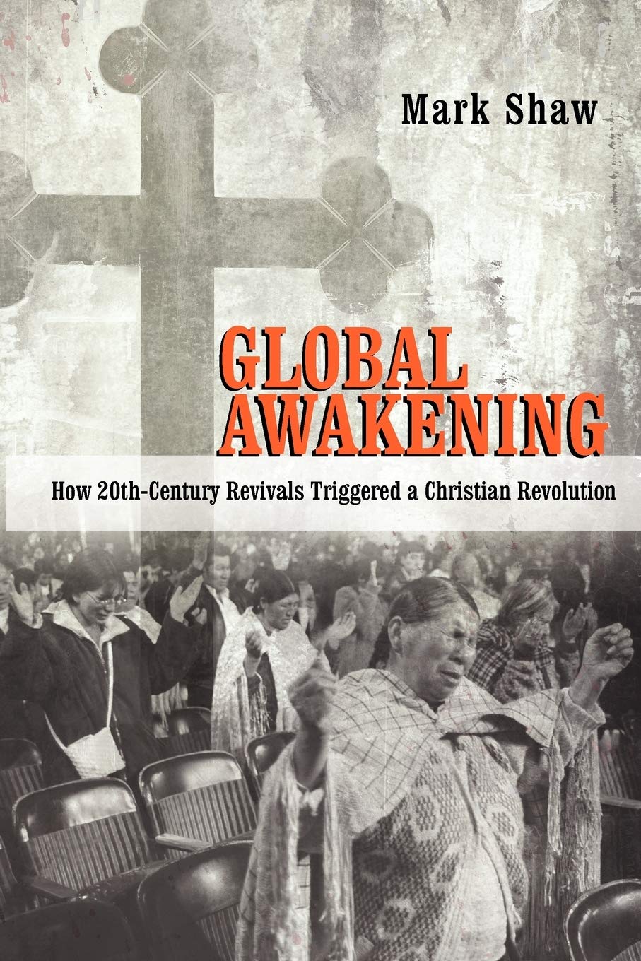 Global Awakening: How 20thCentury Revivals Triggered a Christian Revolution,Used