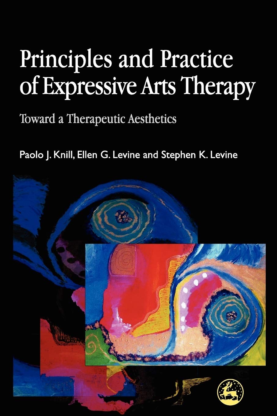 Principles and Practice of Expressive Arts Therapy: Toward a Therapeutic Aesthetics,Used