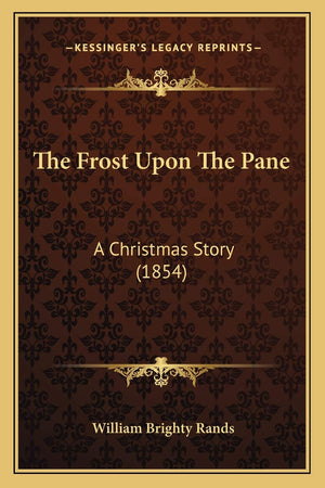 The Frost Upon The Pane: A Christmas Story (1854),Used