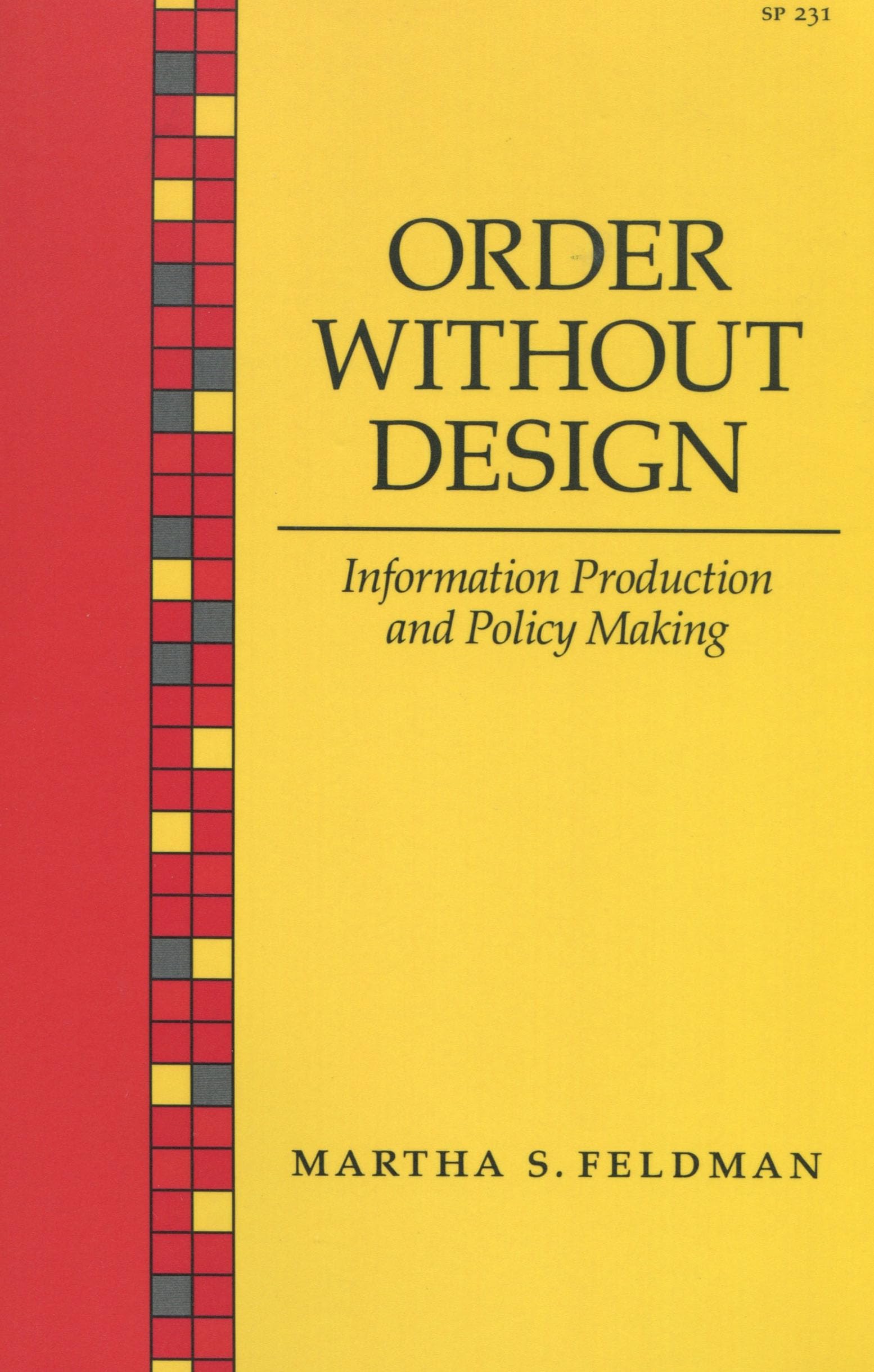 Order Without Design: Information Production And Policy Making,New