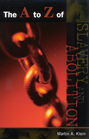 The A To Z Of Slavery And Abolition (The A To Z Guide Series),Used