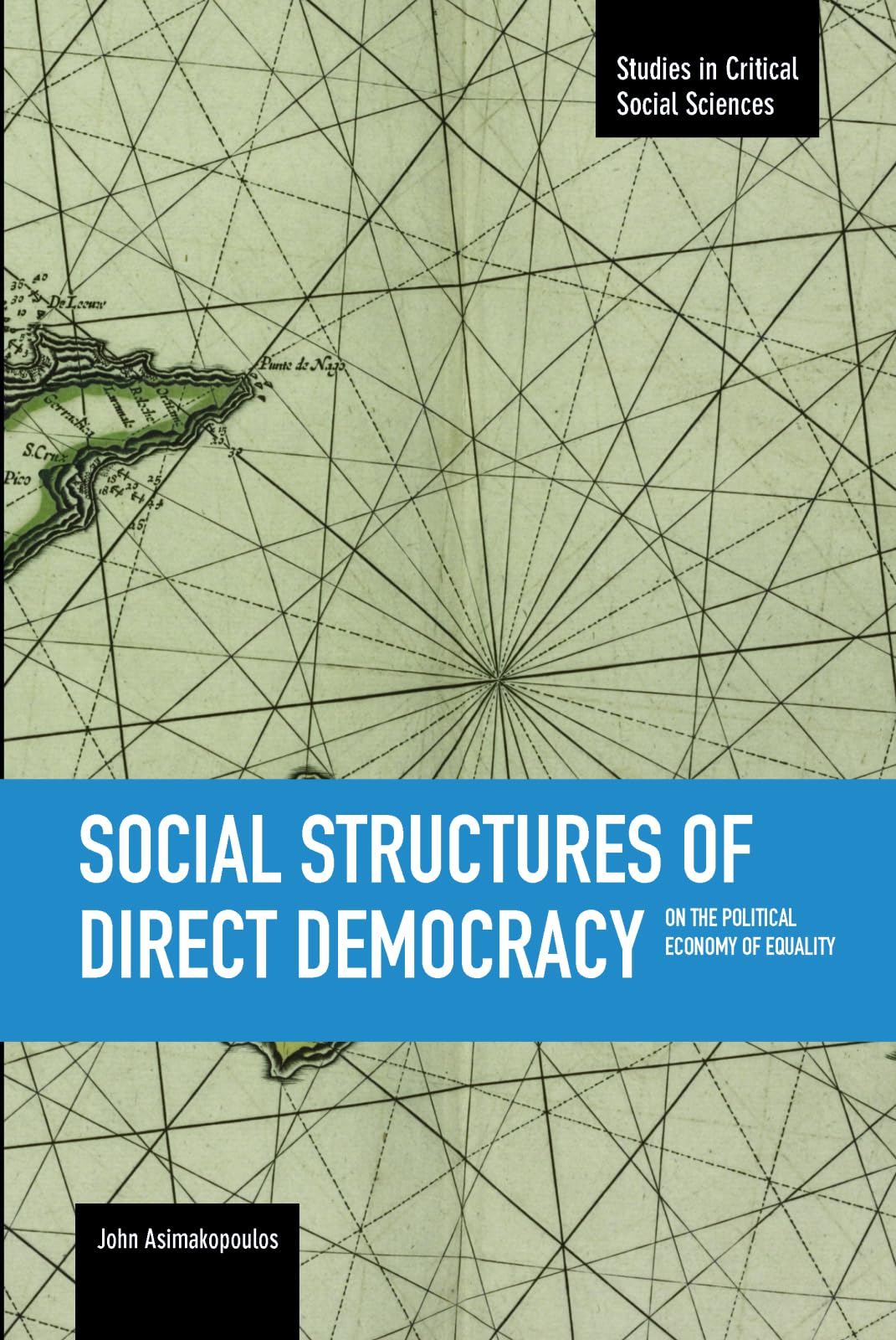Social Structures Of Direct Democracy: On The Political Economy Of Equality (Studies In Critical Social Sciences),New