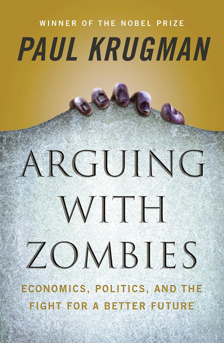 Arguing with Zombies: Economics, Politics, and the Fight for a Better Future,Used