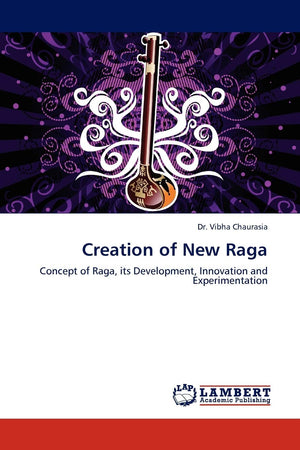Creation of New Raga: Concept of Raga, its Development, Innovation and Experimentation,Used