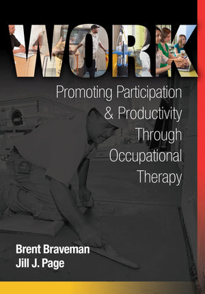 Work: Promoting Participation & Productivity Through Occupational Therapy,New