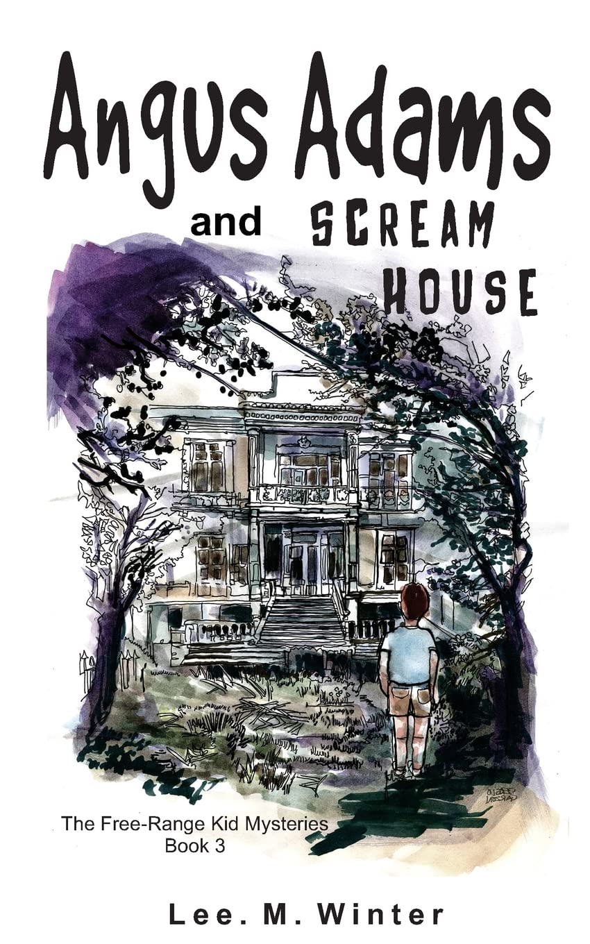 Angus Adams and Scream House: Book 3 of The FreeRange Kid Mysteries,Used