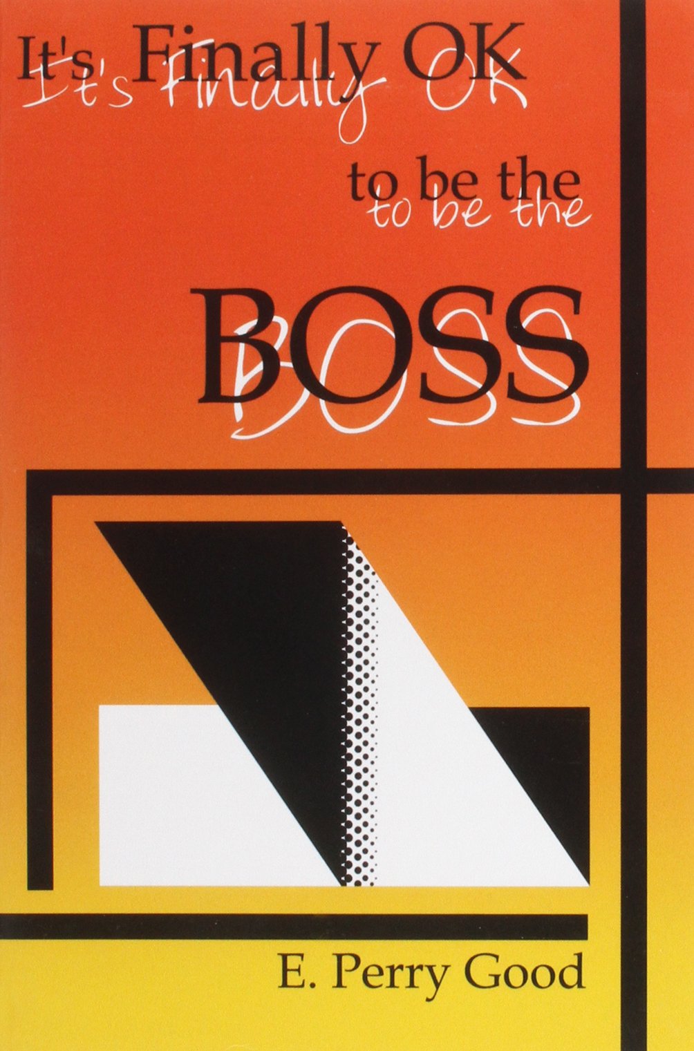 It's Finally OK to Be the Boss,Used