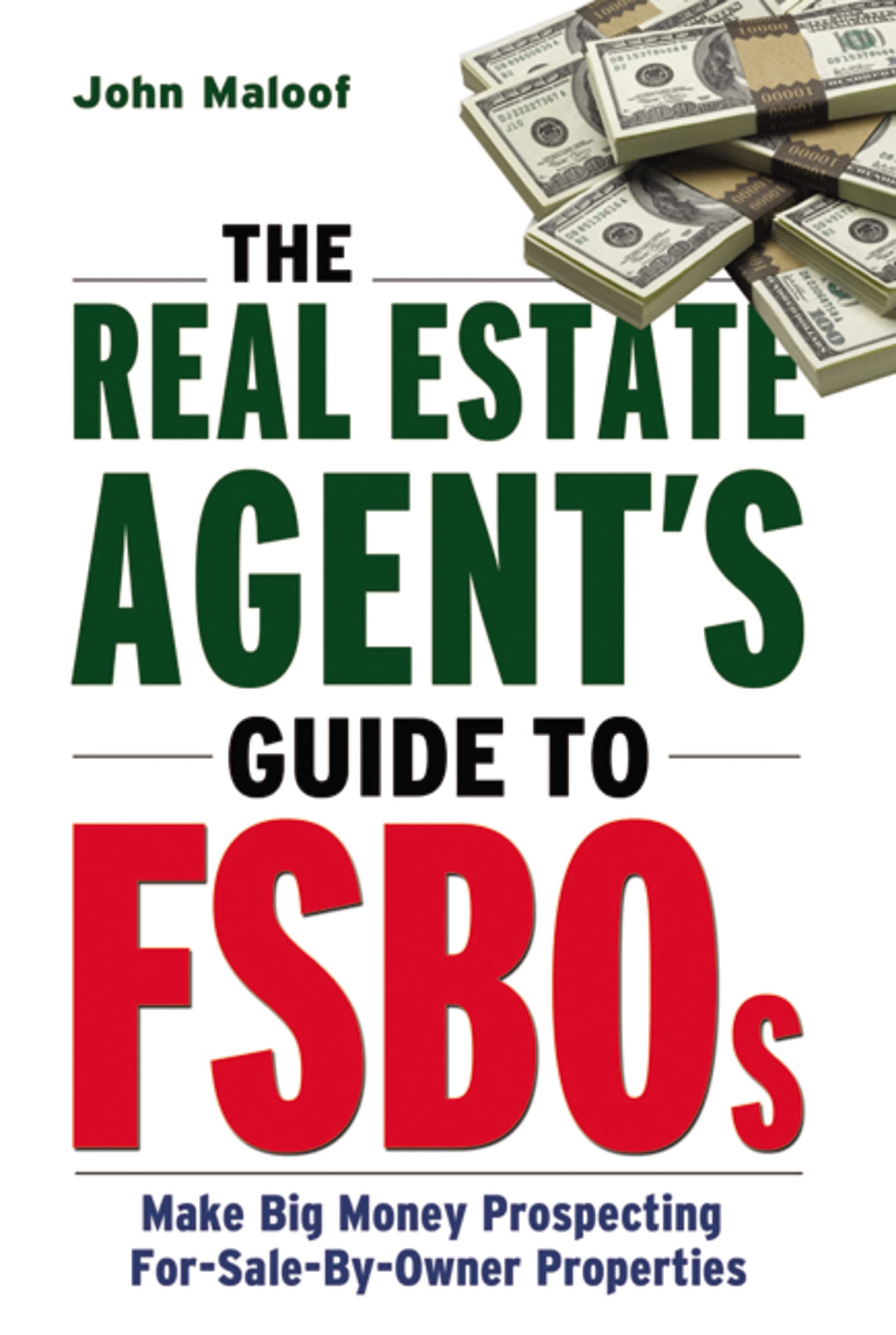 The Real Estate Agent'S Guide To Fsbos: Make Big Money Prospecting For Sale By Owner Properties,New