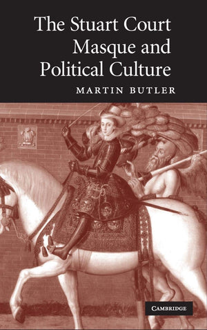 The Stuart Court Masque and Political Culture,Used