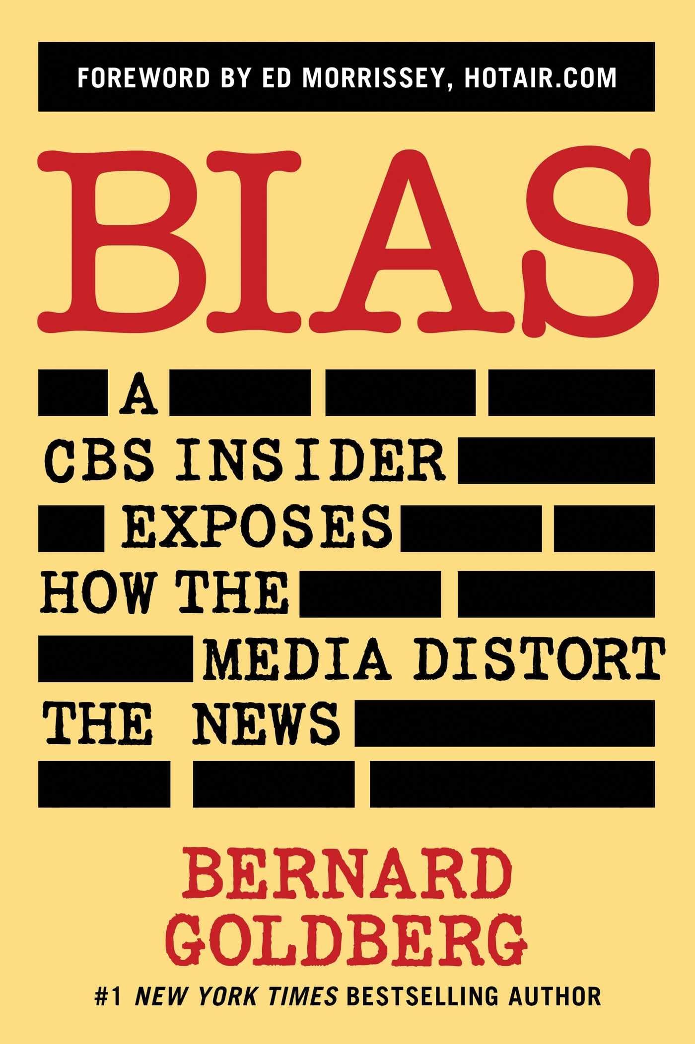 Bias: A CBS Insider Exposes How the Media Distort the News,New