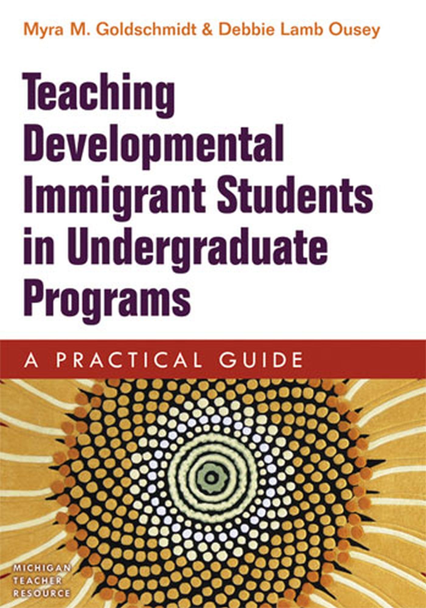 Teaching Developmental Immigrant Students in Undergraduate Programs: A Practical Guide (Michigan Teacher Resource),Used