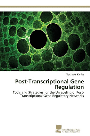 PostTranscriptional Gene Regulation: Tools and Strategies for the Unraveling of PostTranscriptional Gene Regulatory Networks,Used