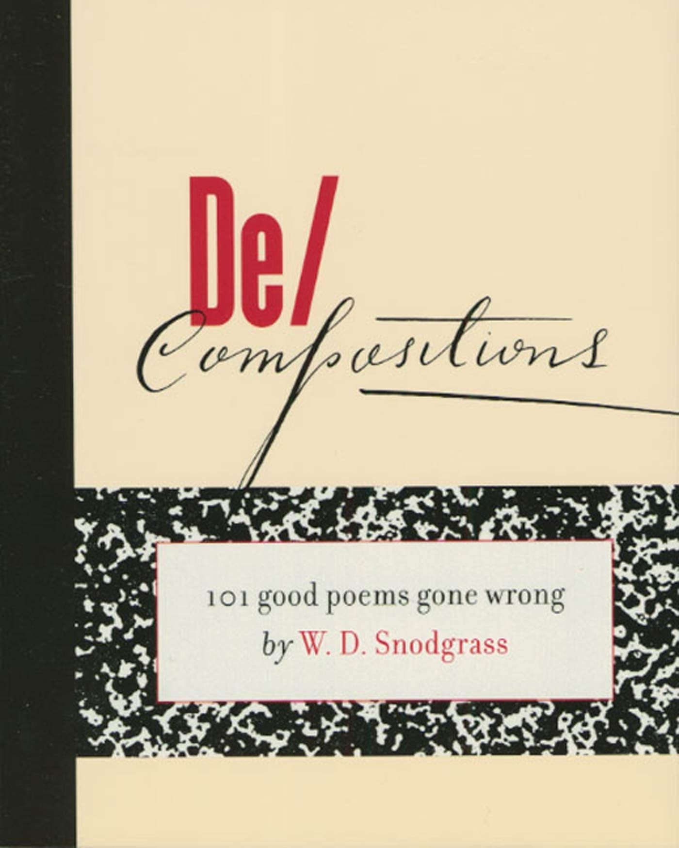 De/Compositions: 101 Good Poems Gone Wrong,New