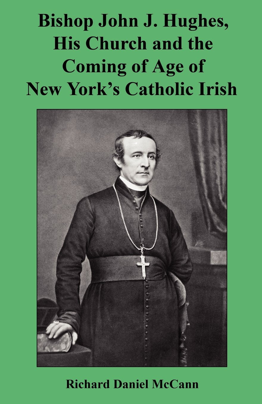 Bishop John J. Hughes, His Church and the Coming of Age of New York's Catholic Irish,Used