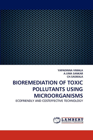 BIOREMEDIATION OF TOXIC POLLUTANTS USING MICROORGANISMS: ECOFRIENDLY AND COSTEFFECTIVE TECHNOLOGY,Used