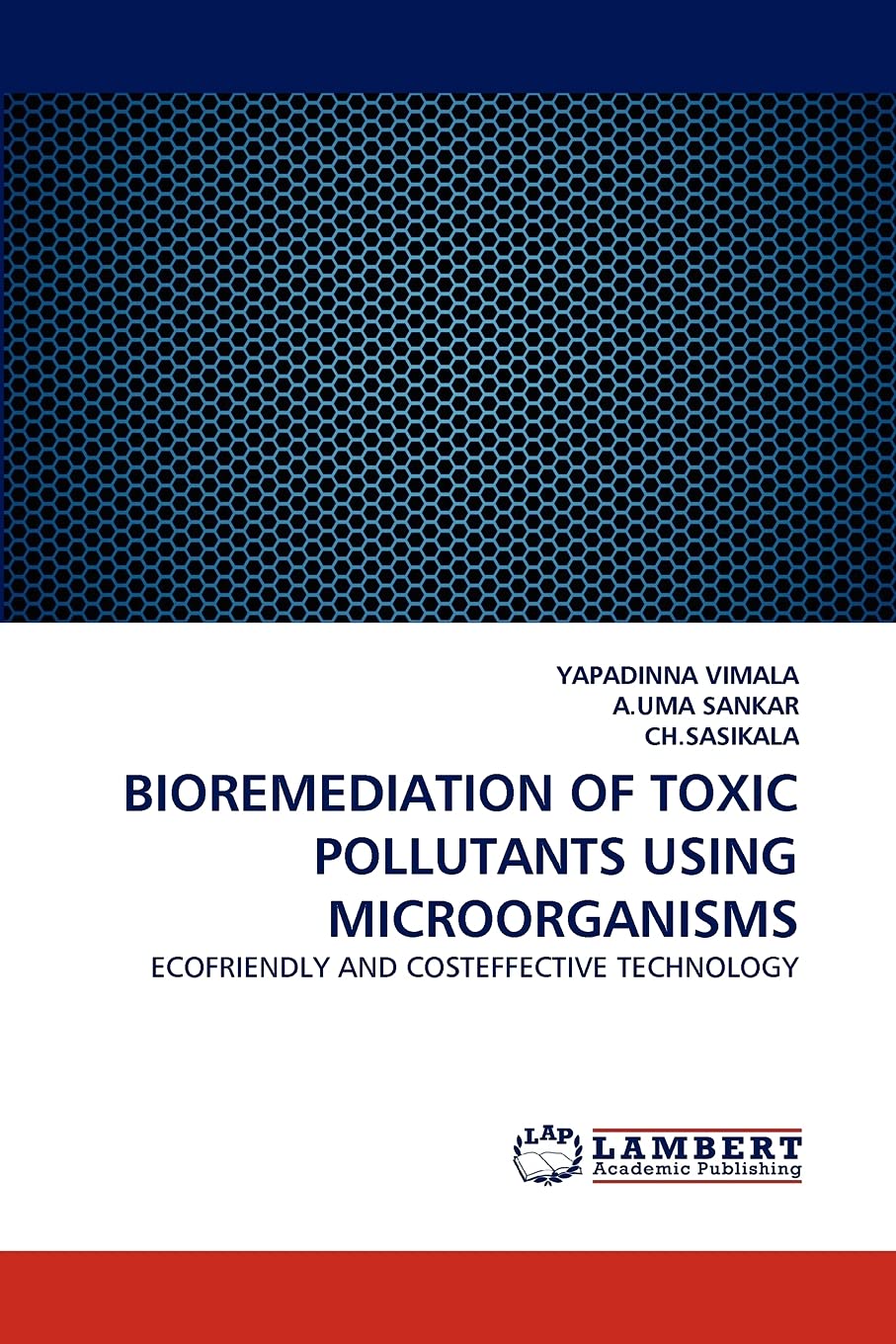 BIOREMEDIATION OF TOXIC POLLUTANTS USING MICROORGANISMS: ECOFRIENDLY AND COSTEFFECTIVE TECHNOLOGY,Used