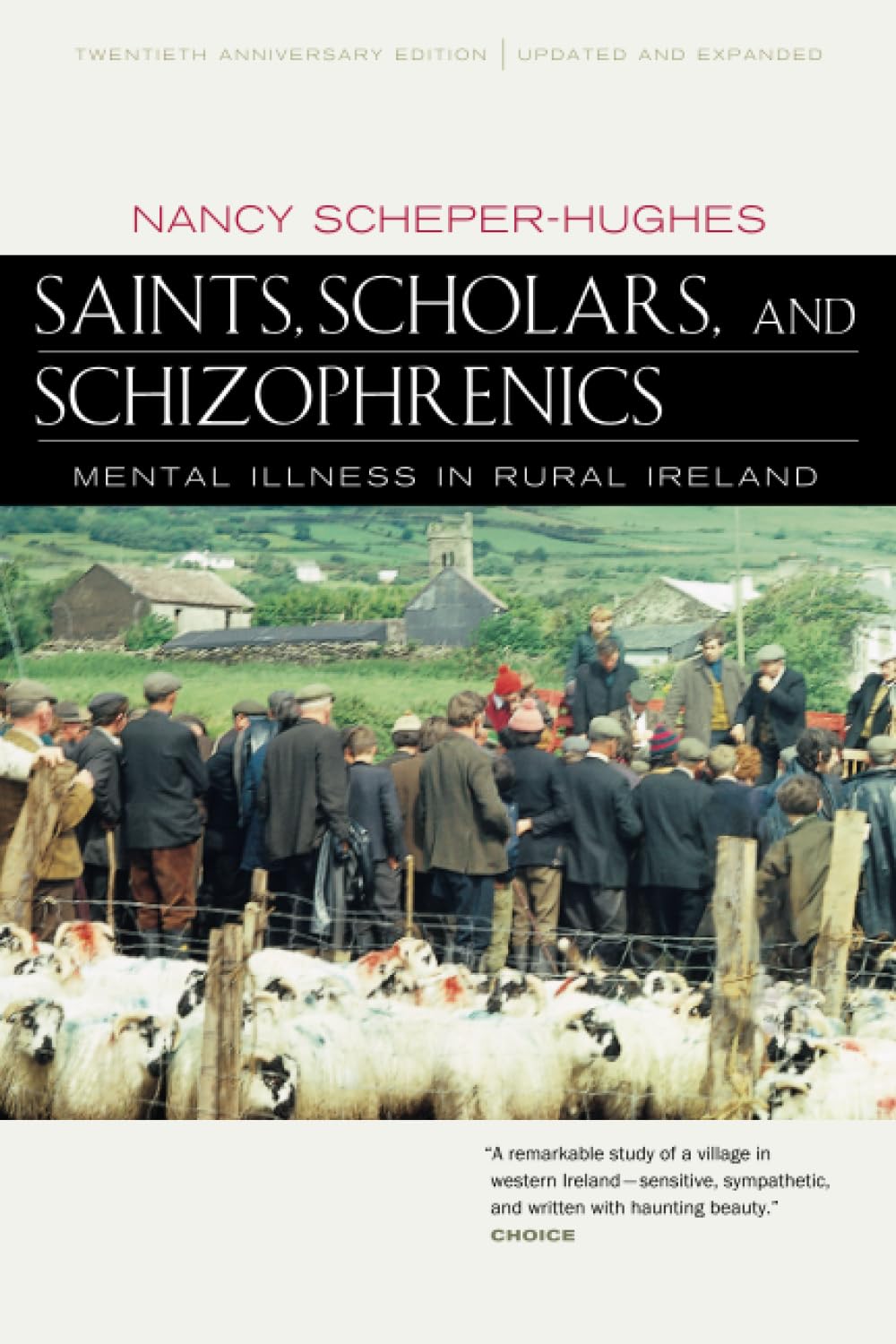 Saints, Scholars, And Schizophrenics: Mental Illness In Rural Ireland, Twentieth Anniversary Edition, Updated And Expanded,New