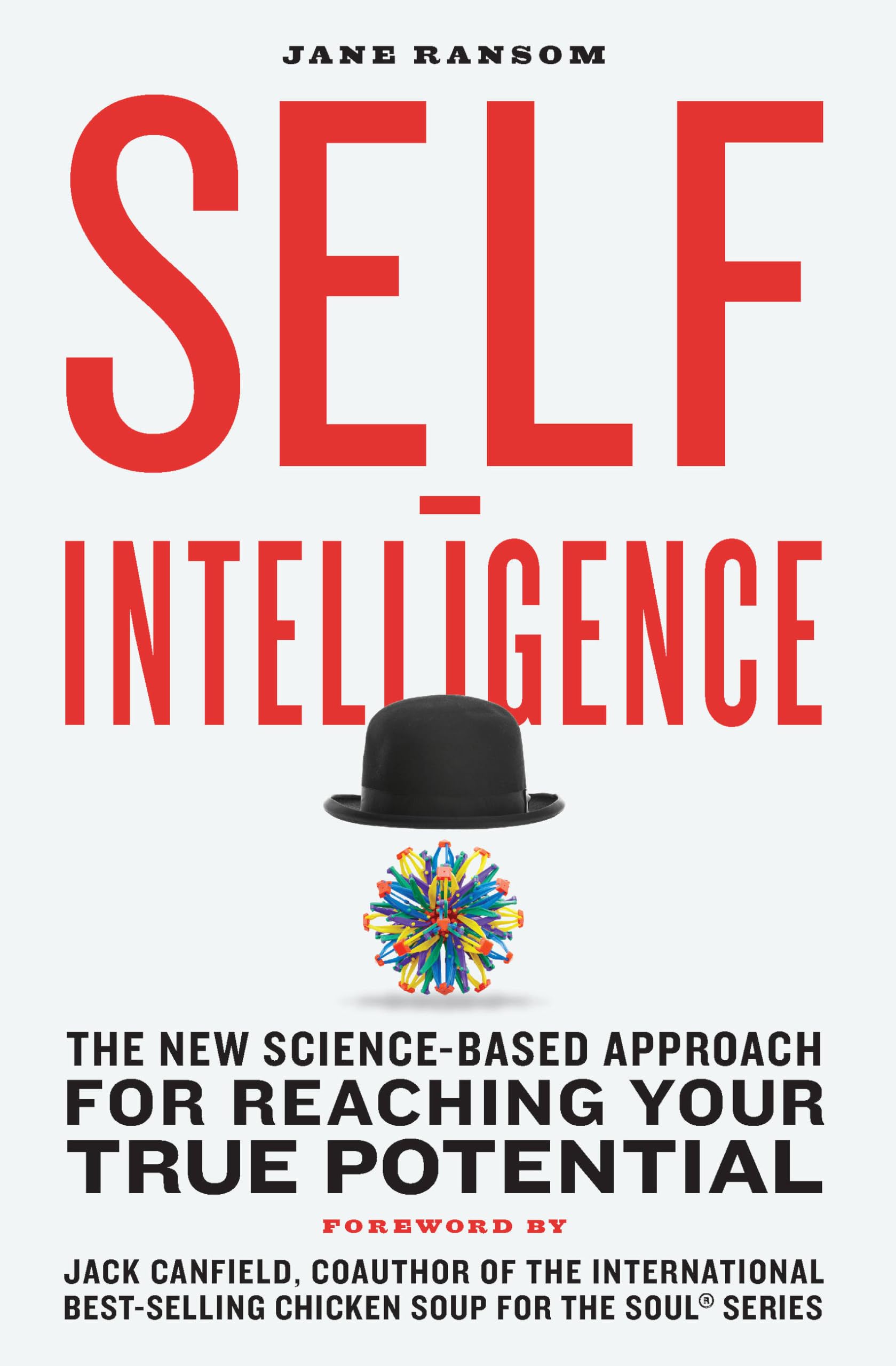 Selfintelligence: The New Sciencebased Approach For Reaching Your True Potential