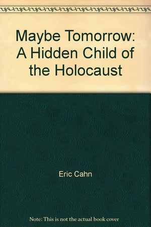 Maybe tomorrow: A hidden child of the Holocaust,New