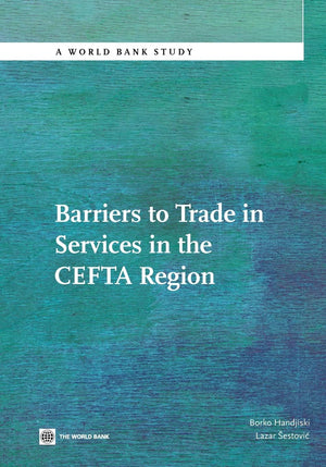 Barriers To Trade In Services In The Cefta Region (World Bank Studies),New