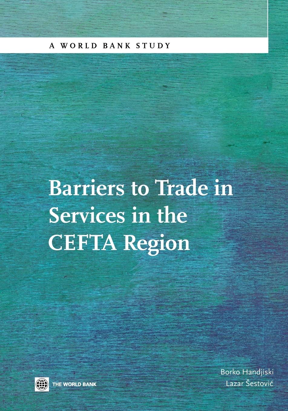 Barriers To Trade In Services In The Cefta Region (World Bank Studies),New