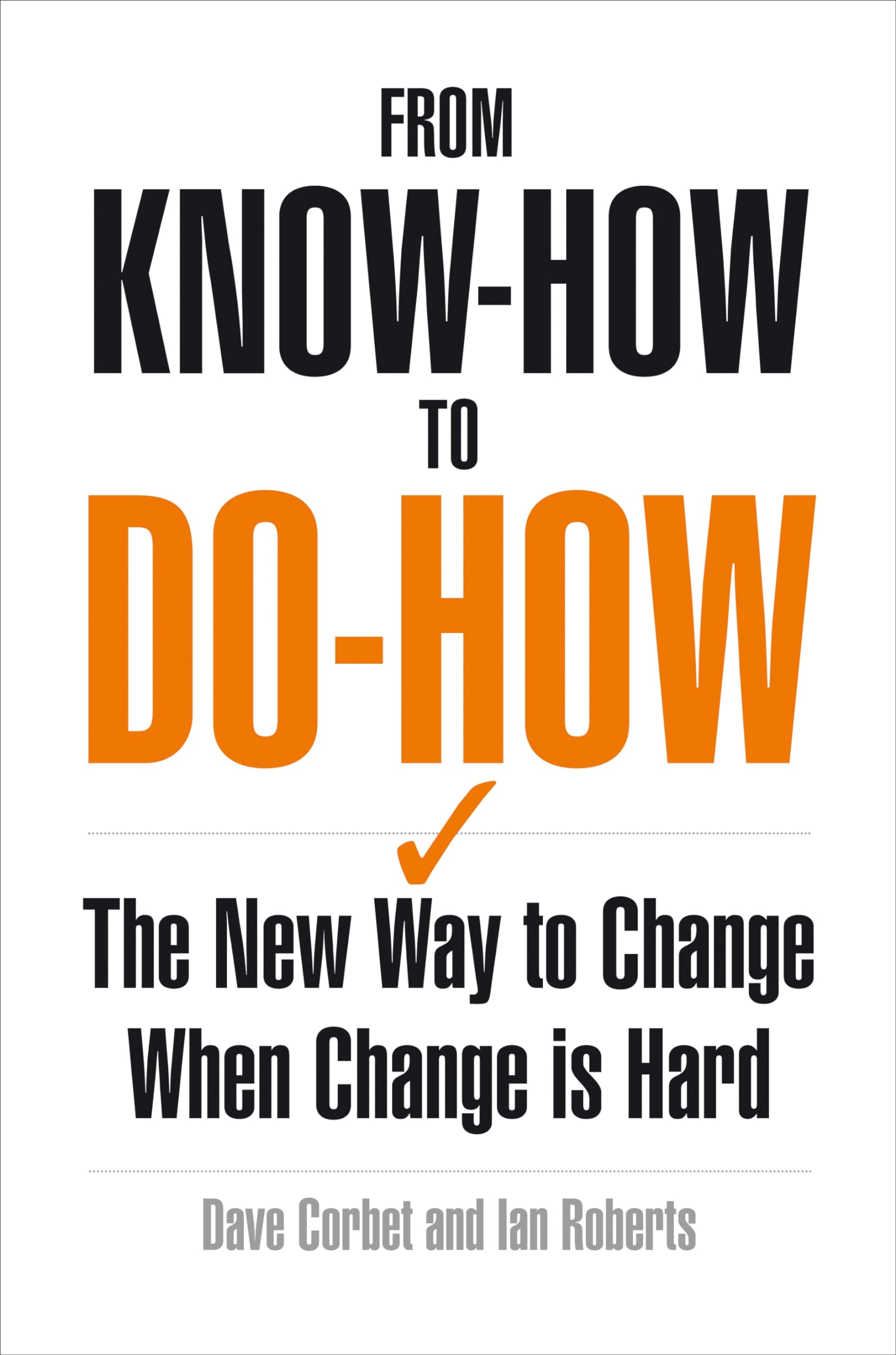 From Knowhow To Dohow: The Short And Simple Guide To Making Change Happen