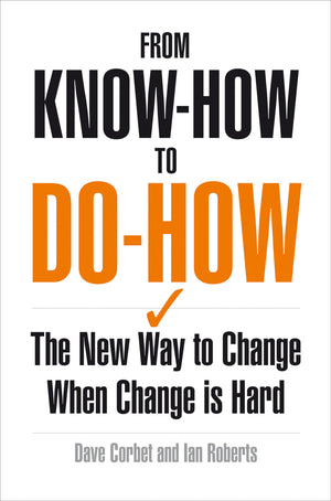 From Knowhow To Dohow: The Short And Simple Guide To Making Change Happen