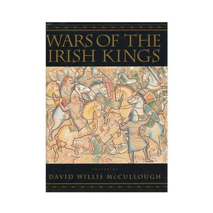 Wars of the Irish Kings A Thousand Years of Struggle from the Age of