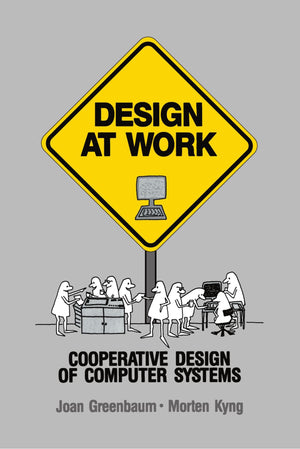 Design At Work: Cooperative Design Of Computer Systems,New
